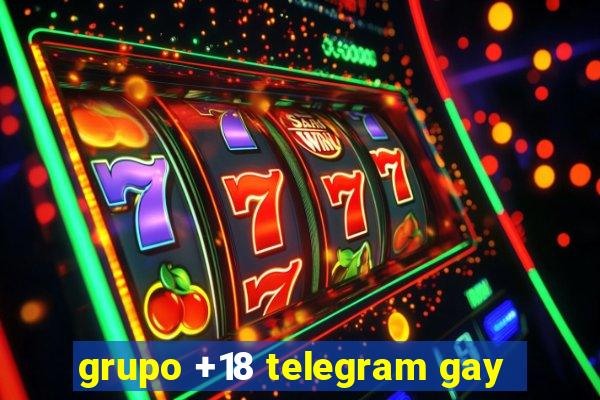 grupo +18 telegram gay