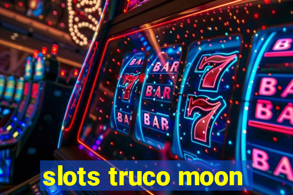 slots truco moon