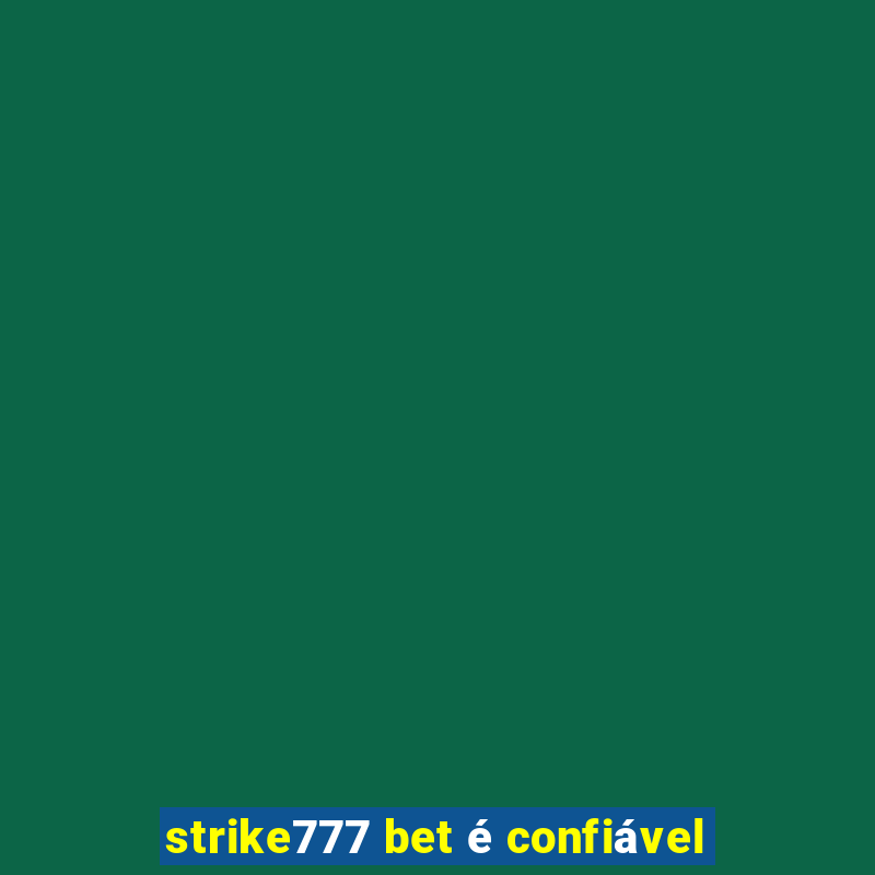 strike777 bet é confiável