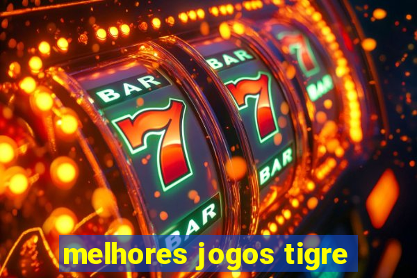 melhores jogos tigre