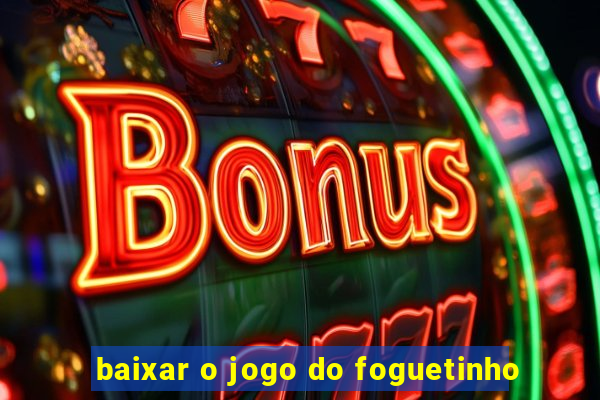 baixar o jogo do foguetinho