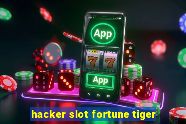 hacker slot fortune tiger