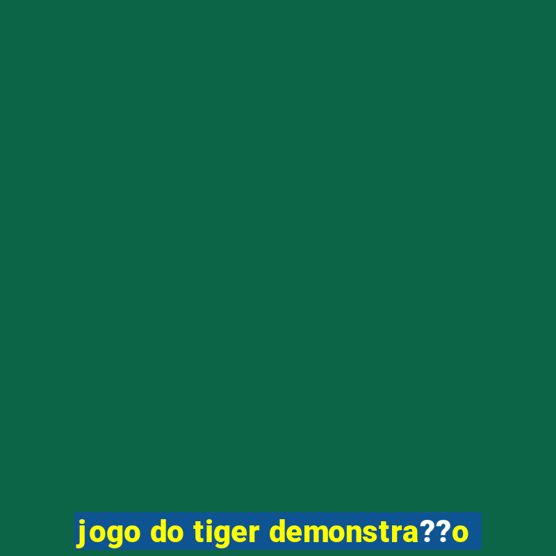 jogo do tiger demonstra??o