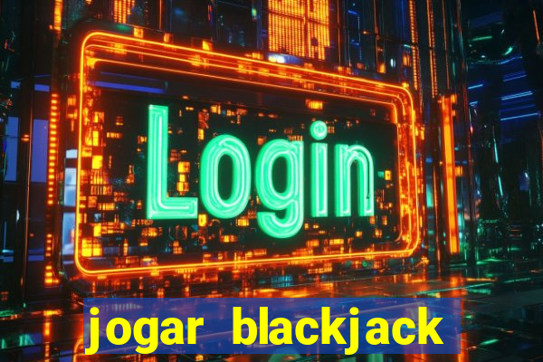 jogar blackjack online gratis