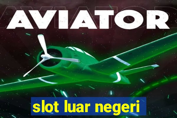 slot luar negeri