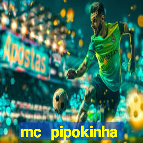 mc pipokinha transando telegram