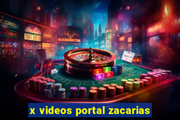 x videos portal zacarias