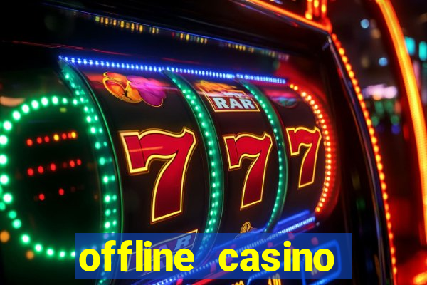 offline casino games win real cash