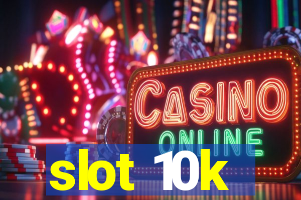 slot 10k