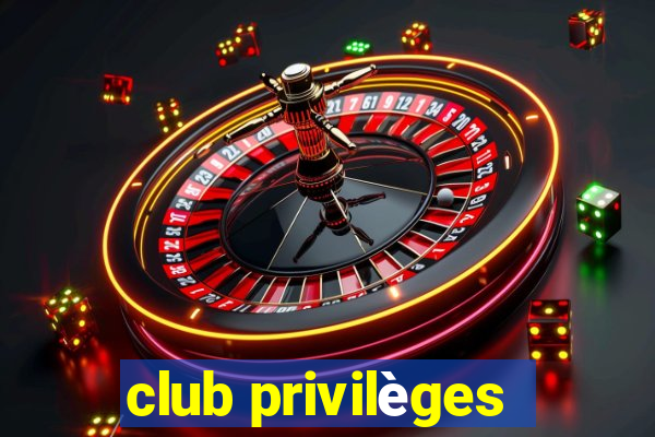 club privilèges