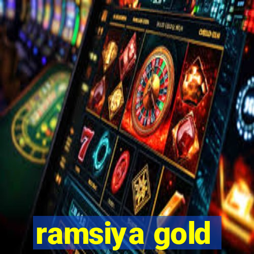 ramsiya gold