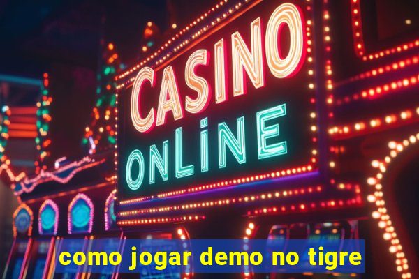 como jogar demo no tigre