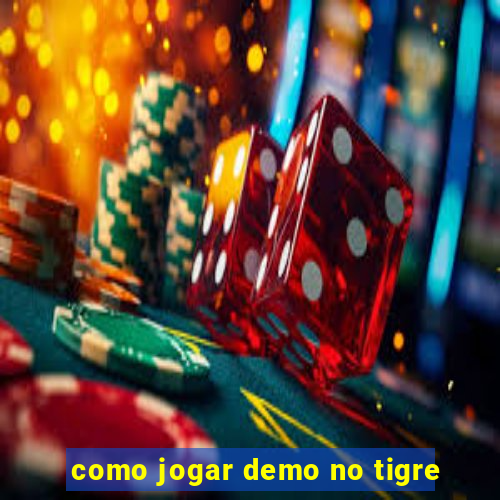 como jogar demo no tigre