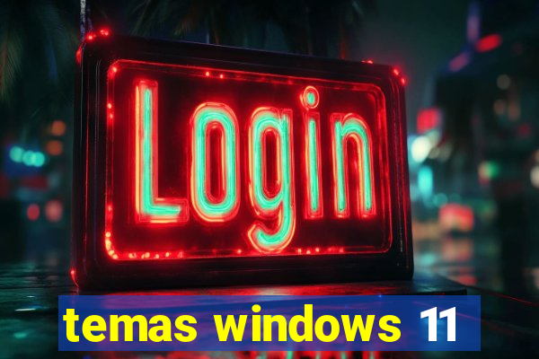 temas windows 11