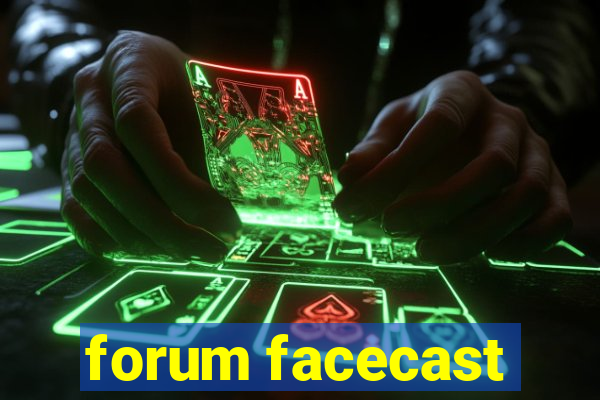 forum facecast