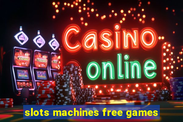 slots machines free games