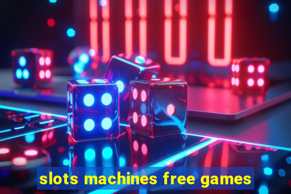 slots machines free games