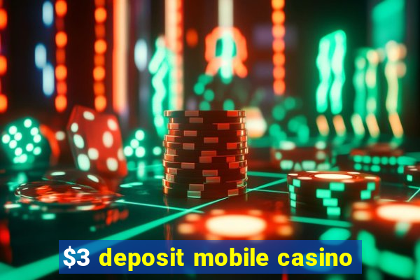 $3 deposit mobile casino