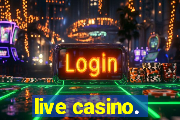 live casino.