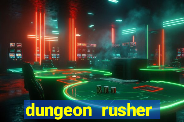 dungeon rusher maxxx 2023