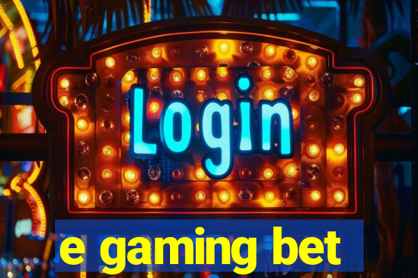 e gaming bet