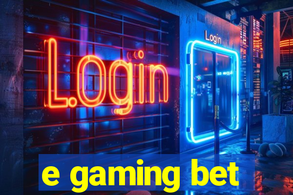 e gaming bet