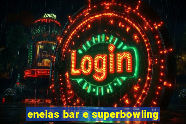 eneias bar e superbowling