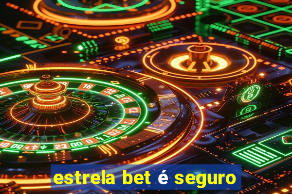 estrela bet é seguro