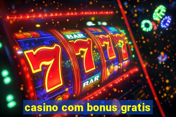 casino com bonus gratis