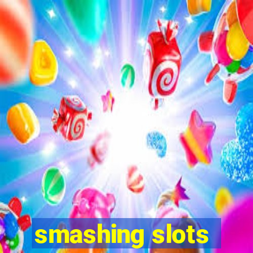 smashing slots