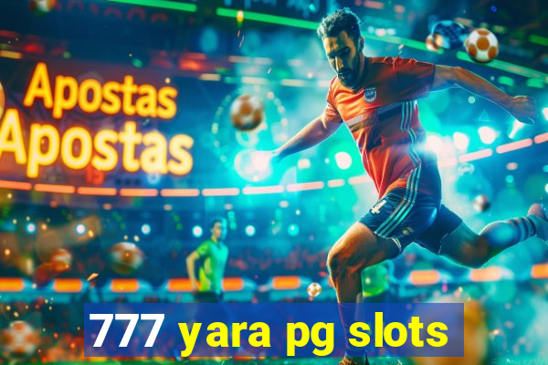 777 yara pg slots