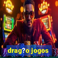 drag?o jogos