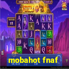 mobahot fnaf