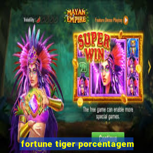 fortune tiger porcentagem