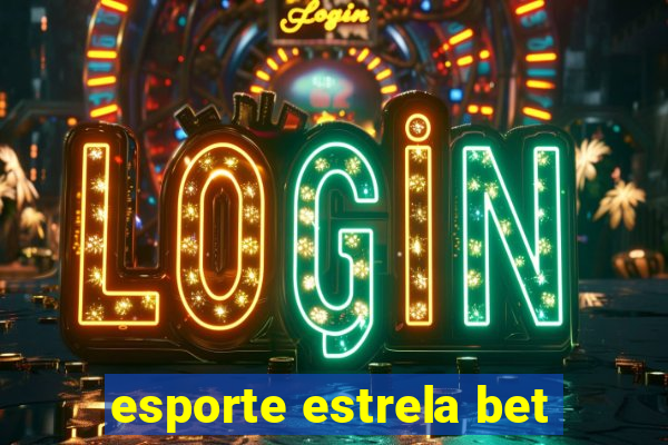 esporte estrela bet