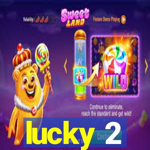 lucky 2