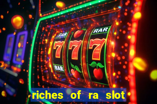 riches of ra slot slot free play