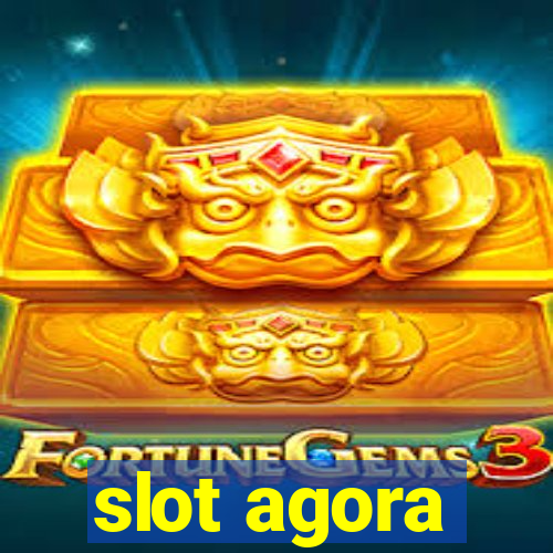 slot agora