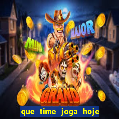 que time joga hoje ao vivo