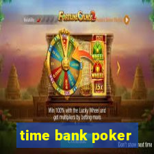 time bank poker