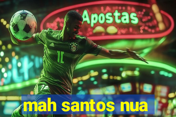 mah santos nua