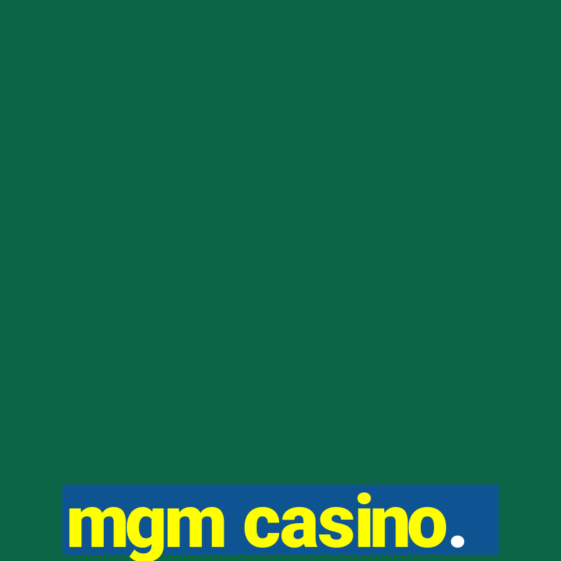 mgm casino.