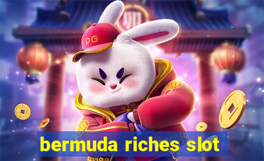 bermuda riches slot