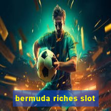 bermuda riches slot