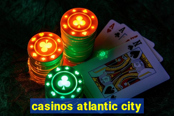 casinos atlantic city