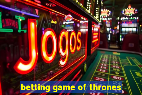 betting game of thrones