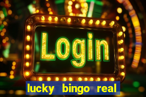 lucky bingo real or fake