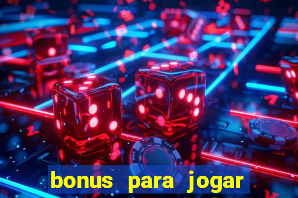 bonus para jogar sem deposito