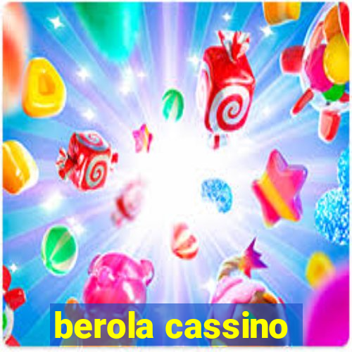 berola cassino