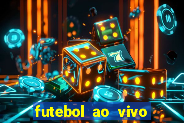 futebol ao vivo hoje futemax